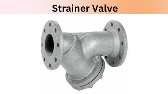 شیر صافی (Strainer Valve) چیست؟